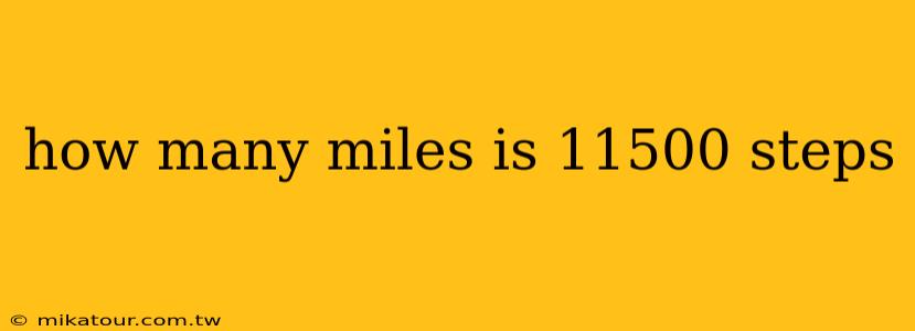 how many miles is 11500 steps