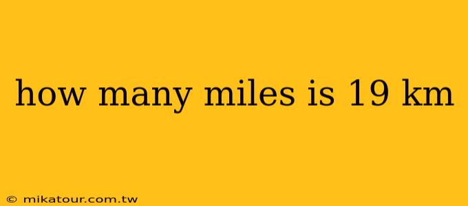 how many miles is 19 km