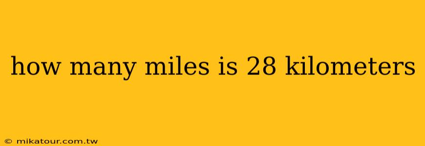 how many miles is 28 kilometers