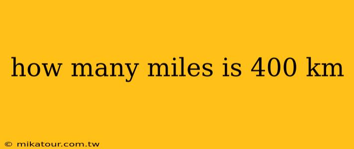 how many miles is 400 km