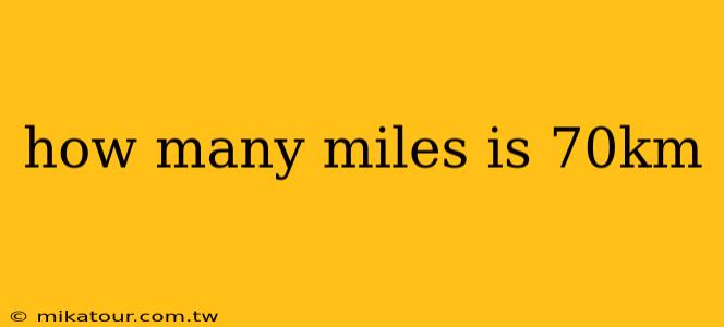 how many miles is 70km