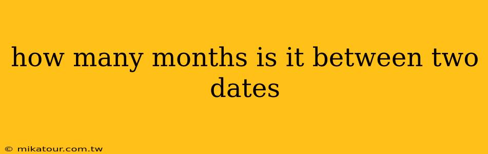 how many months is it between two dates