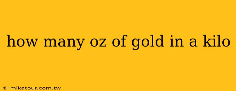 how many oz of gold in a kilo