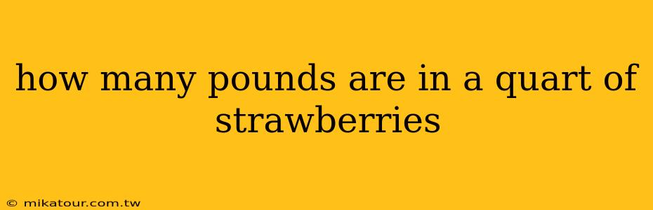 how many pounds are in a quart of strawberries