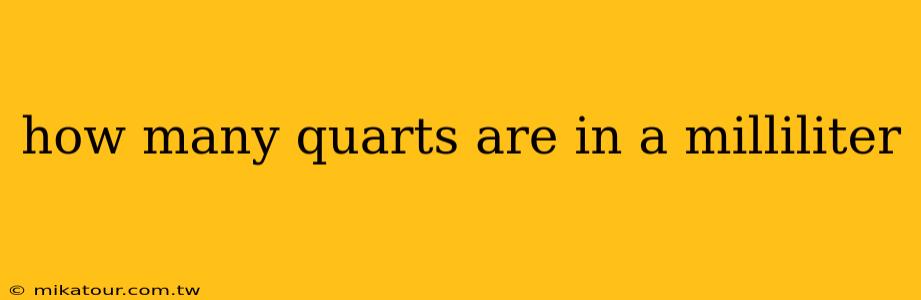 how many quarts are in a milliliter