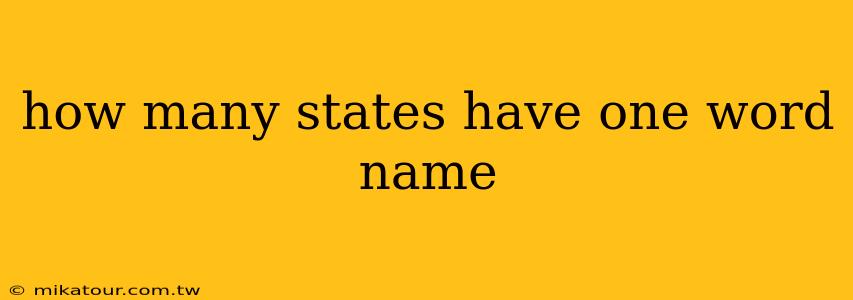 how many states have one word name