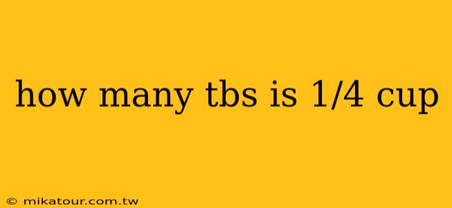 how many tbs is 1/4 cup