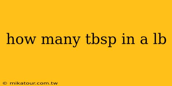 how many tbsp in a lb