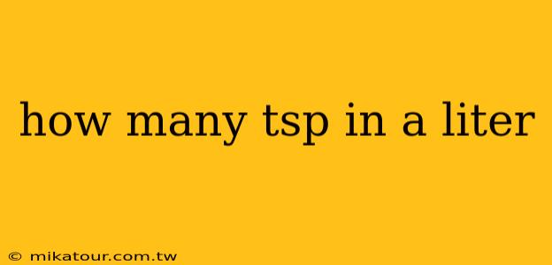 how many tsp in a liter