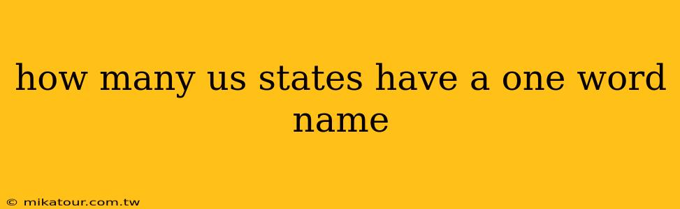 how many us states have a one word name