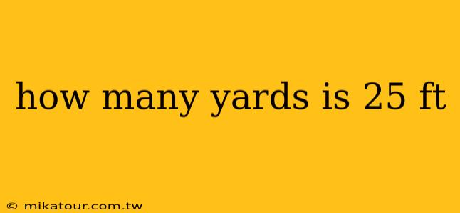 how many yards is 25 ft