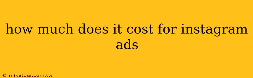 how much does it cost for instagram ads