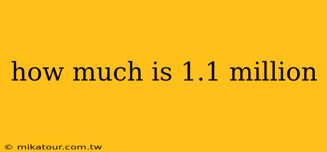 how much is 1.1 million