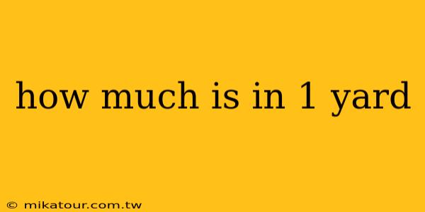 how much is in 1 yard