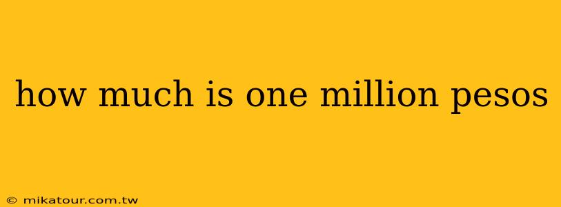 how much is one million pesos