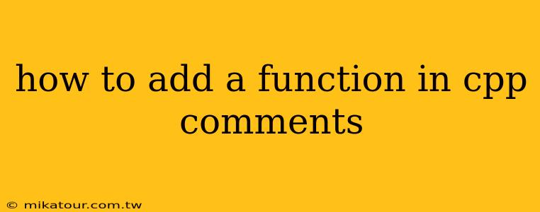 how to add a function in cpp comments