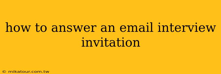 how to answer an email interview invitation