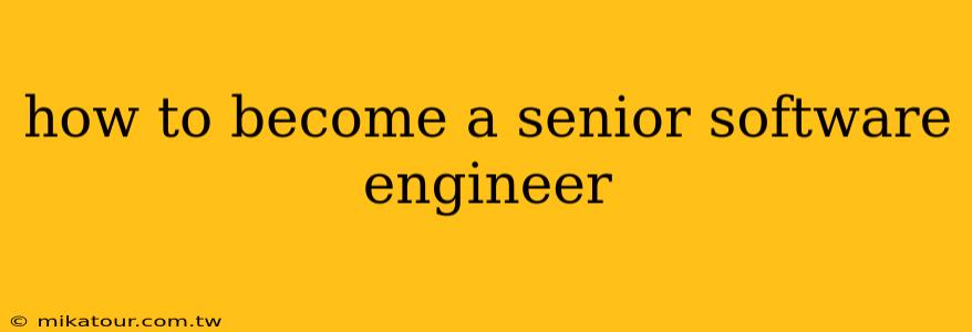 how to become a senior software engineer