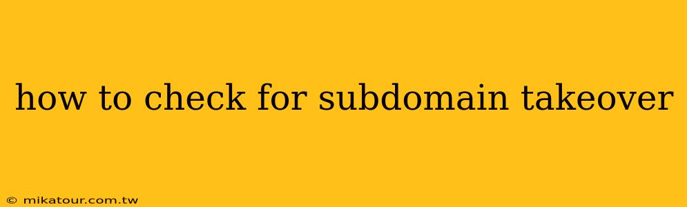 how to check for subdomain takeover