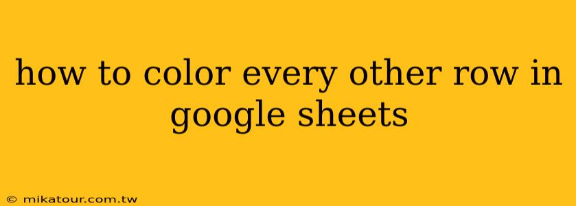 how to color every other row in google sheets