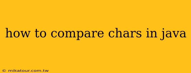 how to compare chars in java