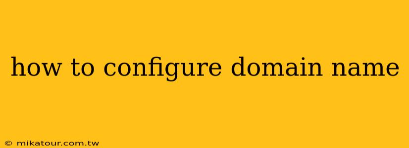 how to configure domain name