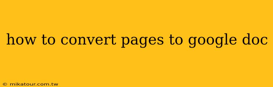 how to convert pages to google doc