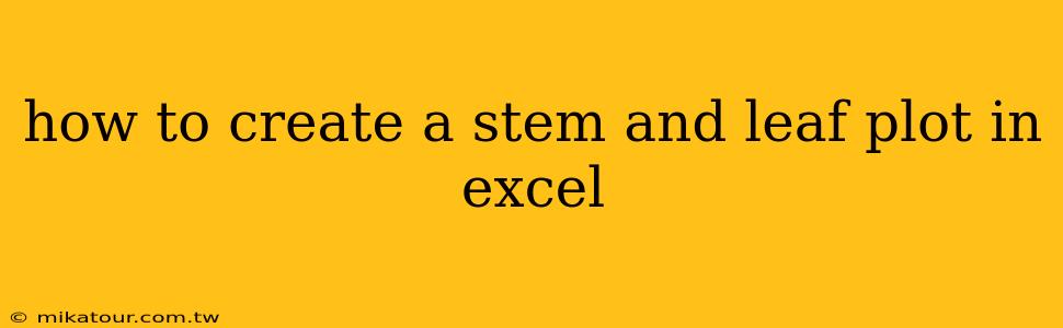 how to create a stem and leaf plot in excel