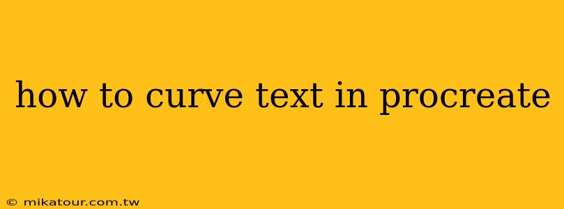 how to curve text in procreate