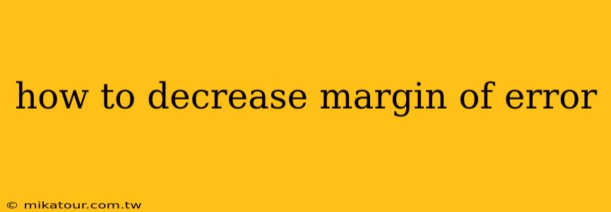 how to decrease margin of error