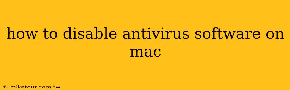 how to disable antivirus software on mac