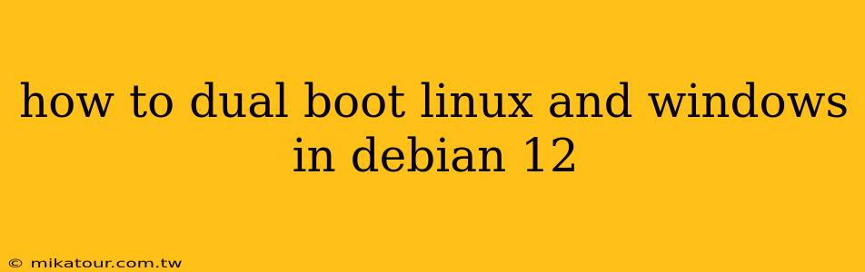 how to dual boot linux and windows in debian 12