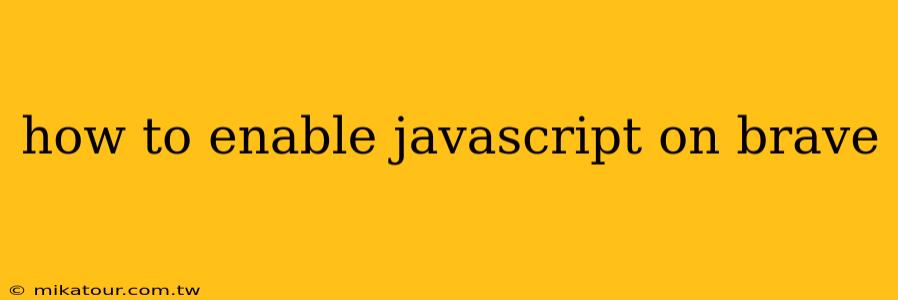 how to enable javascript on brave