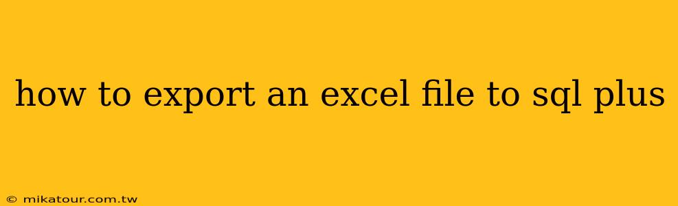 how to export an excel file to sql plus