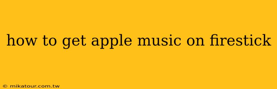 how to get apple music on firestick