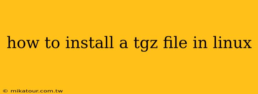 how to install a tgz file in linux