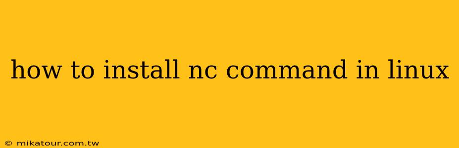 how to install nc command in linux