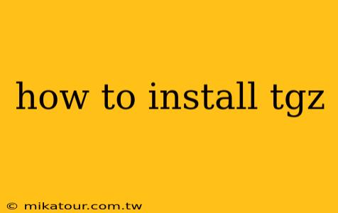 how to install tgz