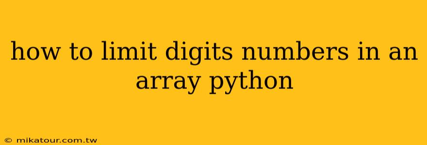 how to limit digits numbers in an array python