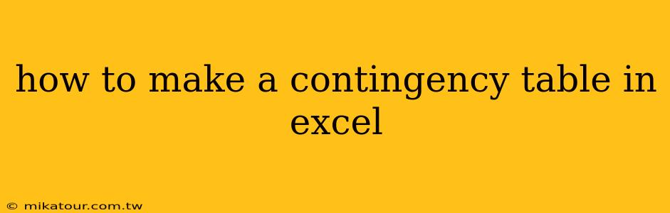 how to make a contingency table in excel