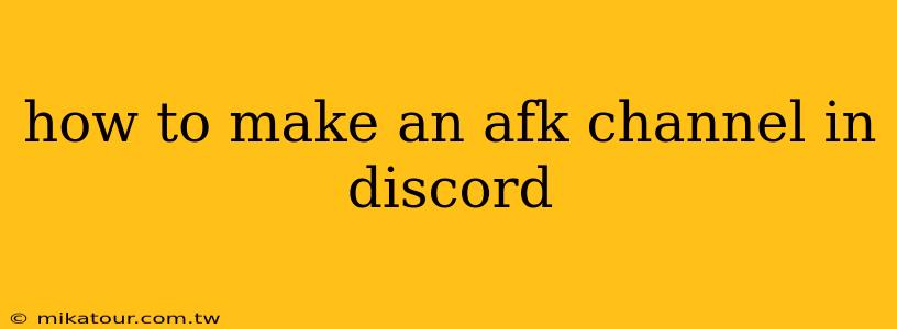 how to make an afk channel in discord