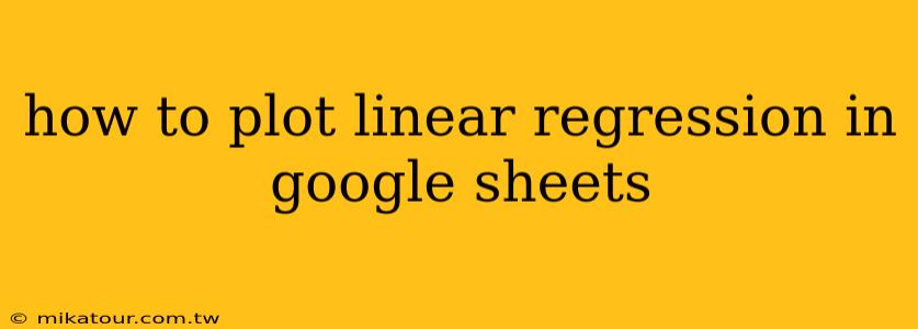 how to plot linear regression in google sheets