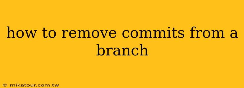 how to remove commits from a branch