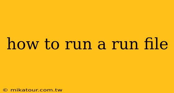 how to run a run file