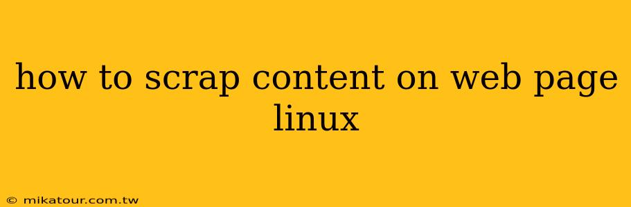 how to scrap content on web page linux