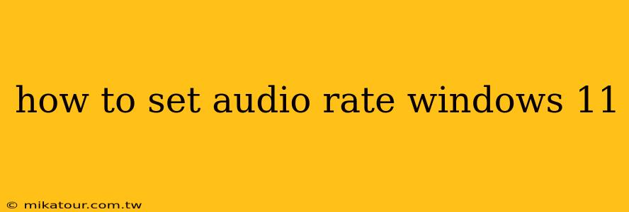 how to set audio rate windows 11