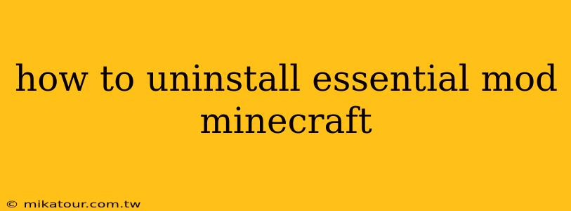 how to uninstall essential mod minecraft