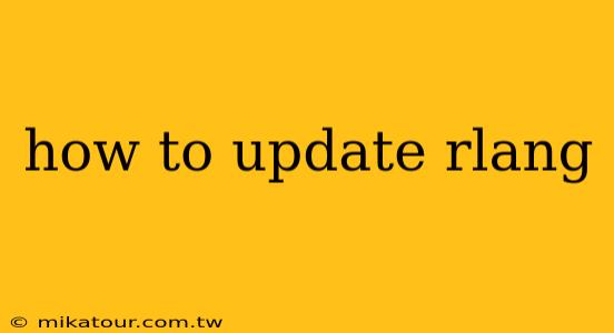 how to update rlang