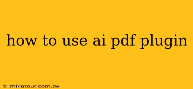 how to use ai pdf plugin