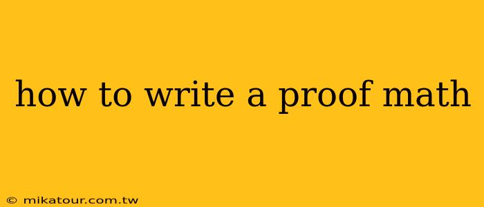 how to write a proof math